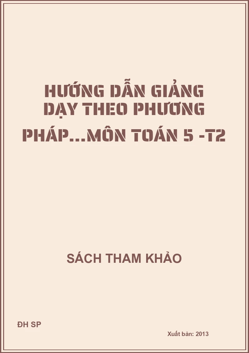 Hướng dẫn giảng dạy theo phương pháp…môn Toán 5 -T2