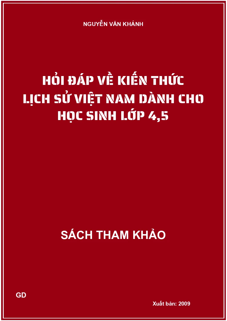 Hỏi đáp về kiến thức lịch sử Việt Nam dành cho học sinh lớp 4,5