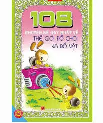 108 truyện kể hay nhất về thế giới đồ chơi và đồ vật