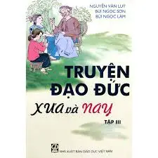 Truyện đạo đức xưa và nay. T3