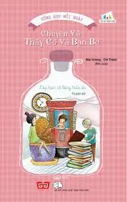 Tủ sách sống đẹp mỗi ngày. Chuyện về thầy cô và bạn bè