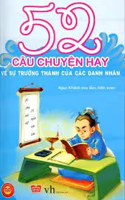 52 câu chuyện hay về sự trưởng thành của các danh nhân