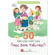 50 Điều cần thiết cho học sinh tiểu học