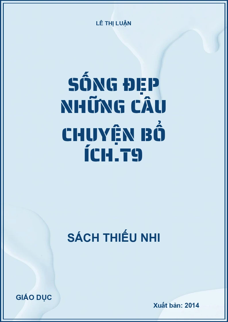 Sống đẹp những câu chuyện bổ ích.T9