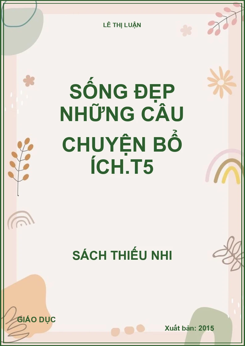 Sống đẹp những câu chuyện bổ ích.T5