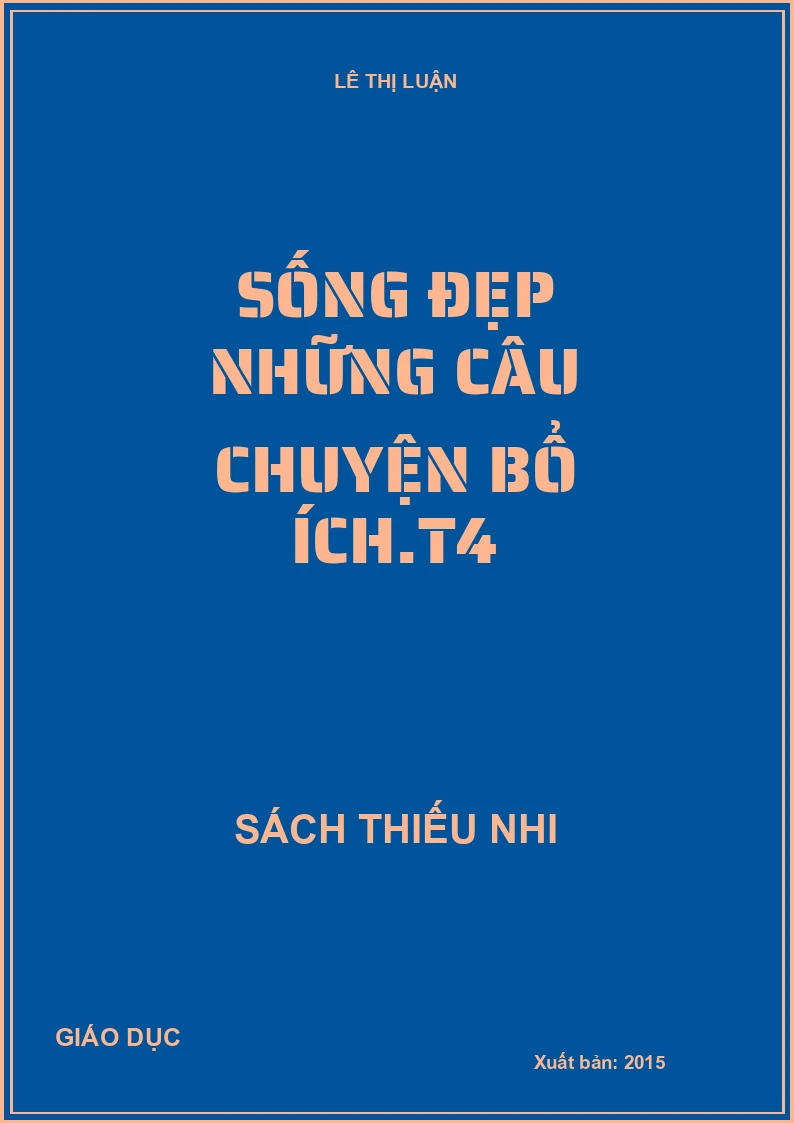 Sống đẹp những câu chuyện bổ ích.T4