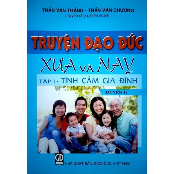 Truyện đạo đức xưa và nay.Tập 1 Tình cảm gia đình (quyển 1)