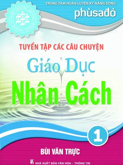 Tuyển tập các câu chuyện GIÁO DỤC nhân cách