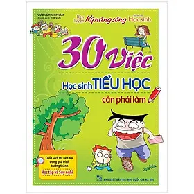 Rèn luyện kĩ năng sống…30 việc HSTH cần phải làm