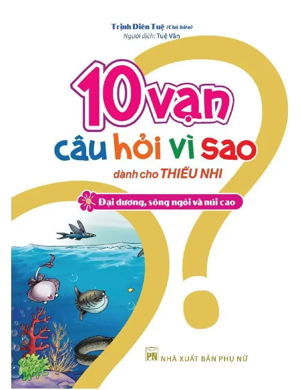 10 vạn câu hỏi vì sao-Đại dương, sông ngòi và núi cao