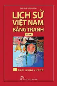 Lịch sử Việt Nam bằng tranh - thời Hùng Vương