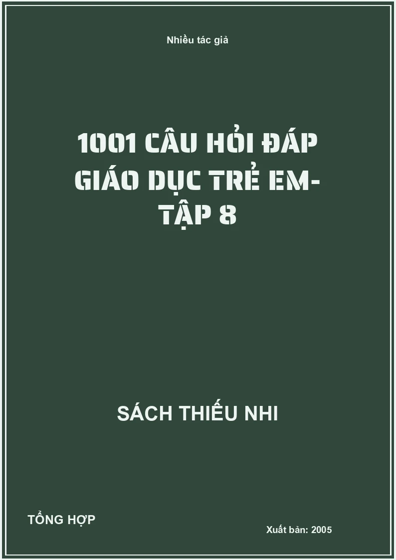 1001 câu hỏi đáp giáo dục trẻ em- Tập 8