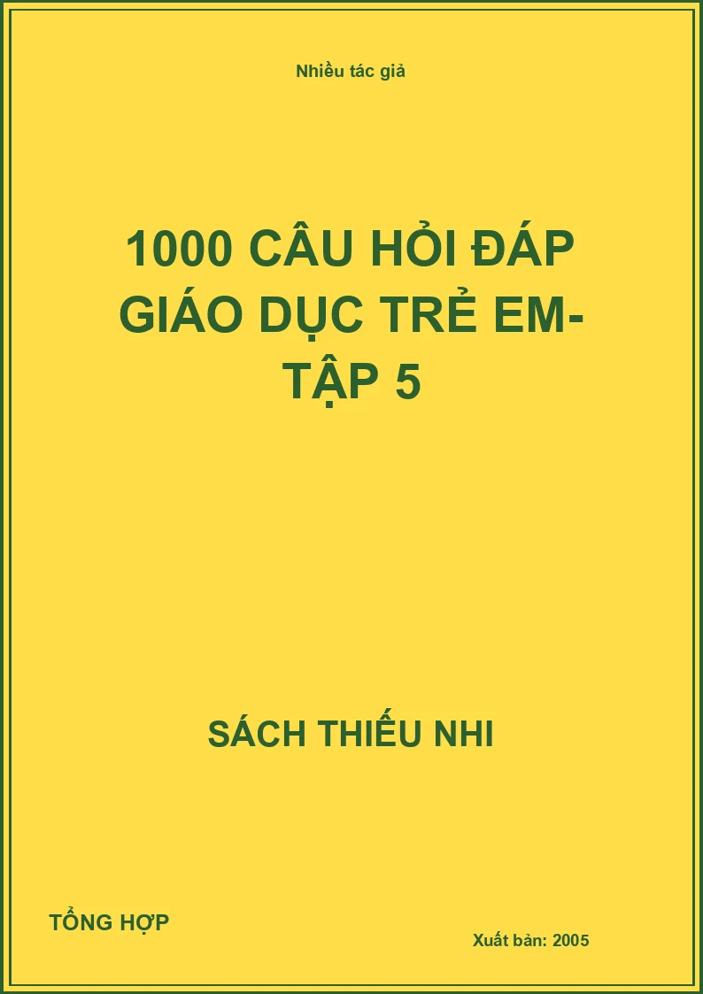 1000 câu hỏi đáp giáo dục trẻ em- Tập 5