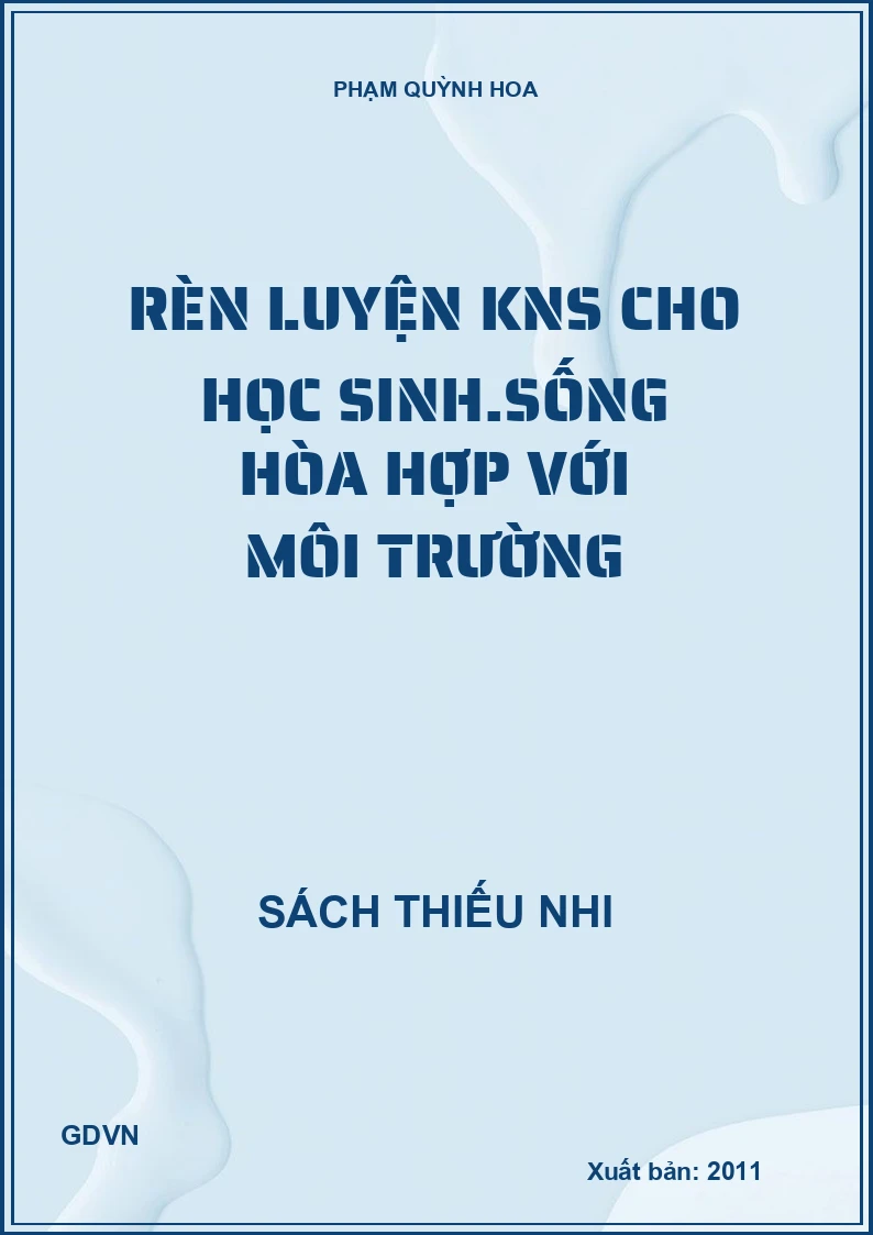 Rèn luyện KNS cho học sinh.Sống hòa hợp với môi trường
