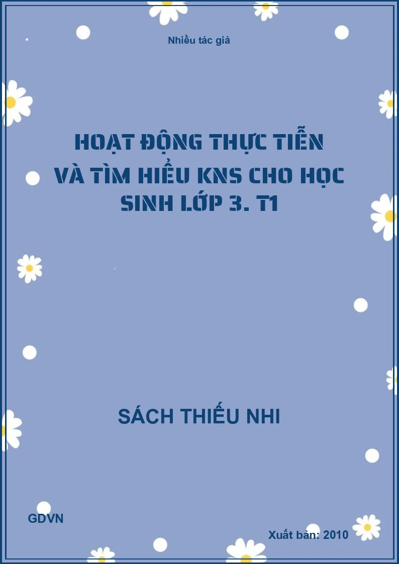 Hoạt động thực tiễn và tìm hiểu KNS cho học sinh lớp 3. T1