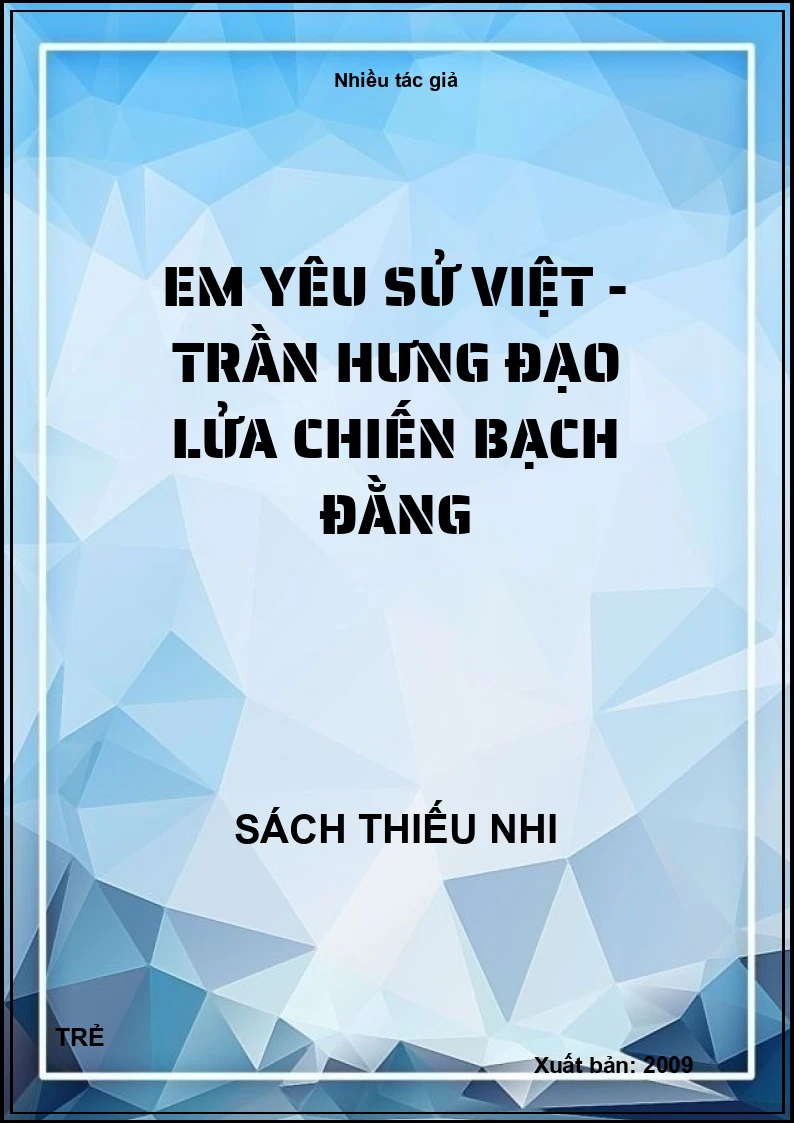Em yêu sử việt - Trần Hưng Đạo lửa chiến Bạch Đằng