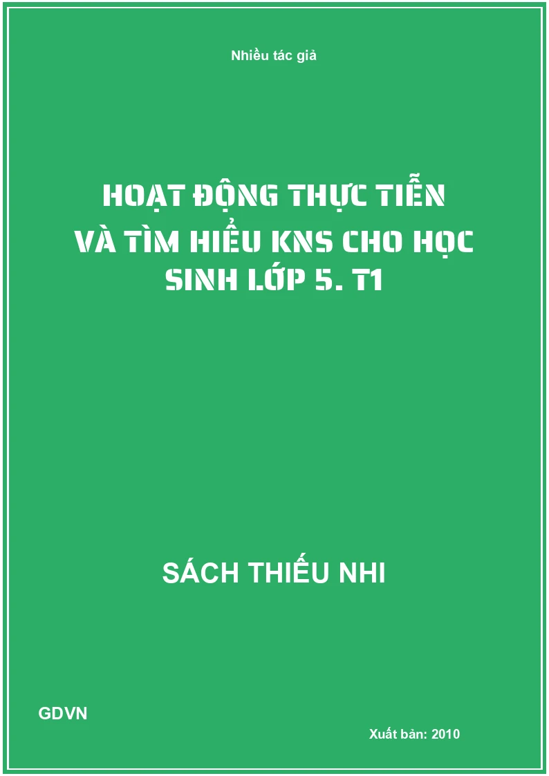 Hoạt động thực tiễn và tìm hiểu KNS cho học sinh lớp 5. T1