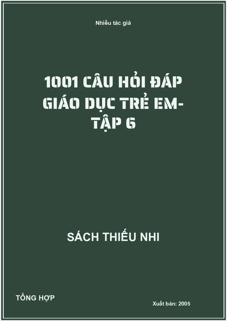 1001 câu hỏi đáp giáo dục trẻ em- Tập 6