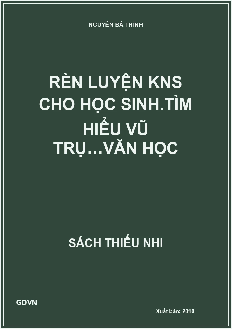 Rèn luyện KNS cho học sinh.Tìm hiểu vũ trụ…văn học
