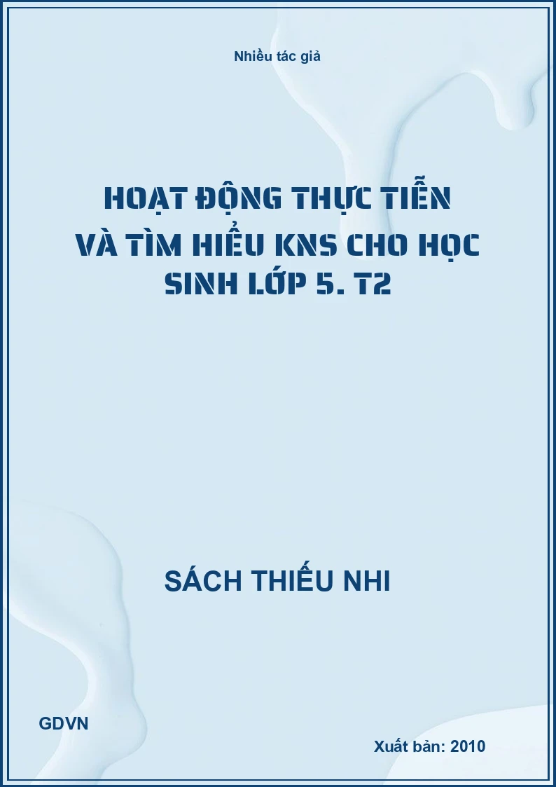 Hoạt động thực tiễn và tìm hiểu KNS cho học sinh lớp 5. T2