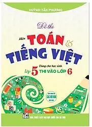 Đề thi môn Toán - Tiếng việt lớp 5 thi vào lớp 6