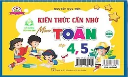 Kiến thức cần nhớ môn Toán lớp 4 - 5