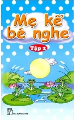 Mẹ kể bé nghe - Tập 2