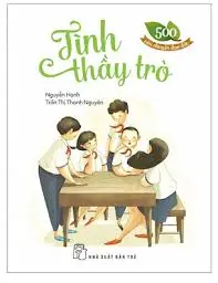 500 câu chuyện đạo đức Tập 4: Tình thầy trò