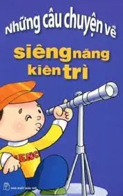 Những câu chuyện về Siêng năng và kiên trì