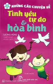Những câu chuyện về Tình yêu tự do và hòa bình