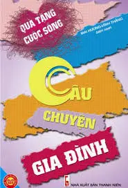 Quà tặng cuộc sống: Câu chuyện gia đình