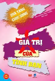 Quà tặng cuộc sống: Giá trị của tình bạn