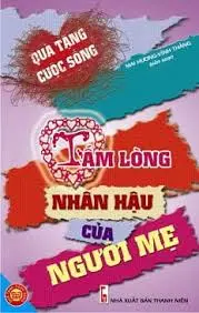 Quà tặng cuộc sống: Tấm lòng nhân hậu của người mẹ