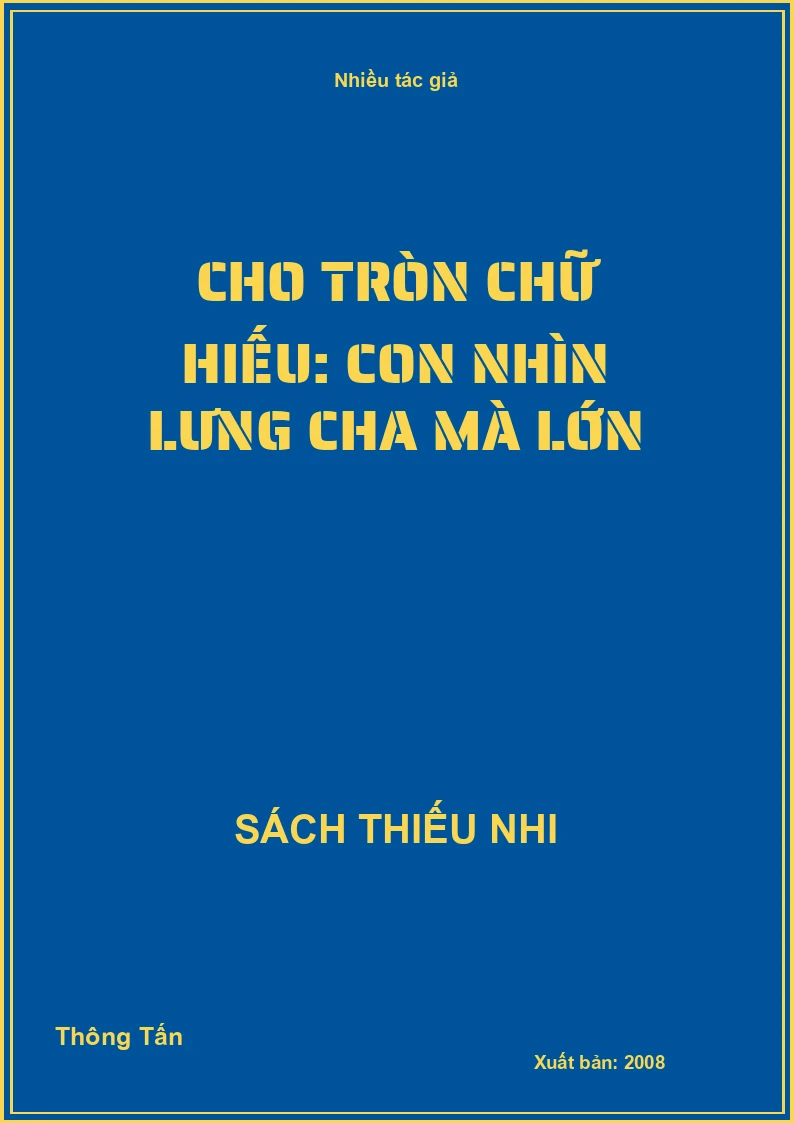 Cho tròn chữ hiếu: Con nhìn lưng cha mà lớn