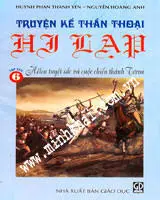 Truyện kể thần thoại Hy Lạp T6: Hêlen tuyệt sắc và cuộc chiến thành Tơroa