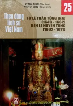 Theo dòng LSVN T25: Từ Lê Thần Tông (Hạ) (1649-1662) đến Lê Huyền Tông (1662-1671)