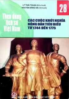 Theo dòng LSVN T28: Các cuộc khởi nghĩa nông dân tiêu biểu từ 1744 đến 1775
