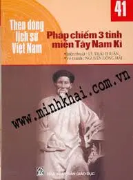 Theo dòng LSVN T41: Pháp chiếm 3 tỉnh miền Tây Nam Kì