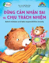 Bé ngoan....: Dũng cảm biết nhận sai và chịu trách nhiệm = Admit mistakes and take responsibilities bravely