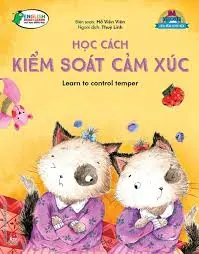 Bé ngoan....: Học cách kiểm soát cảm xúc = Learn to control temper