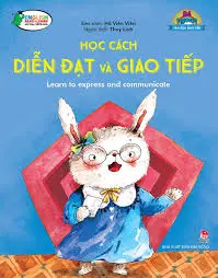 Bé ngoan....: Học cách diễn đạt và giao tiếp = Learn to express and communicate