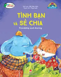 Bé ngoan....: Tình bạn và sẻ chia = Friendship and sharing