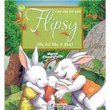 Chú thỏ bé nhỏ Hipsy: Mẹ ơi! Mẹ ở đâu?