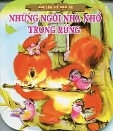 Chuyện kể cho bé: Những ngôi nhà nhỏ trong rừng
