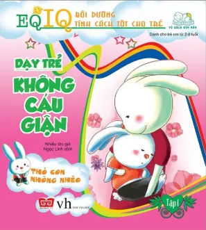 Dạy trẻ không cáu giận: Thỏ con nhõng nhẽo