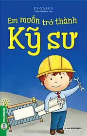Em muốn trở thành Kỹ sư