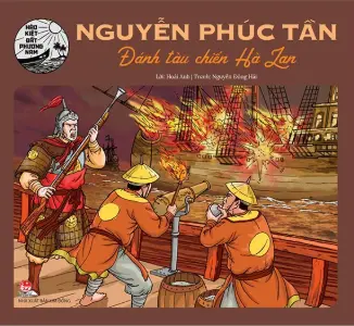 Hào kiệt ĐPN: Nguyễn Phúc Tần đánh tàu chiến Hà Lan
