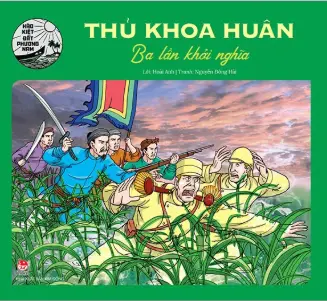 Hào kiệt ĐPN: Thủ Khoa Huân Ba lần khởi nghĩa