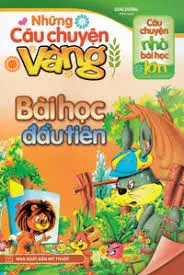 Những câu...vàng: Bài học đầu tiên