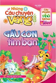Những câu...vàng: Gấu con tìm bạn